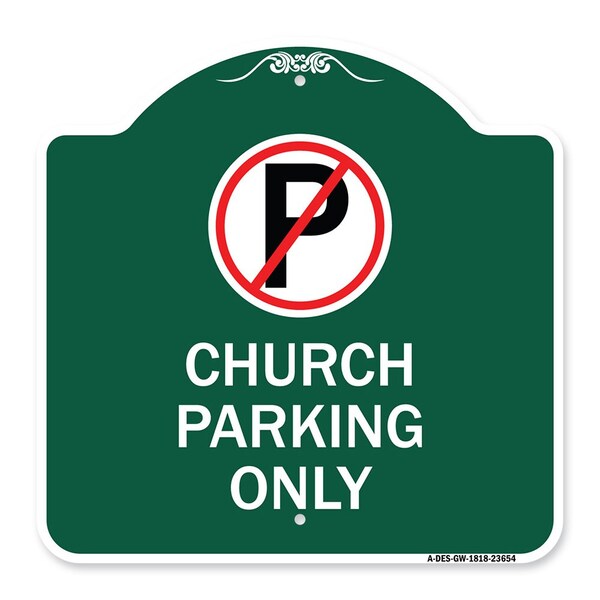 Signmission No ParkingChurch Parking Only, Green & White Aluminum Architectural Sign, 18" x 18", GW-1818-23654 A-DES-GW-1818-23654 - main